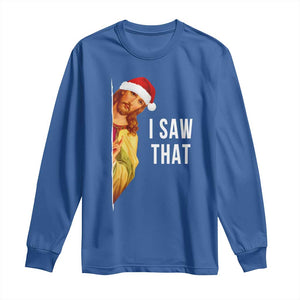 Jesus Christmas Meme Long Sleeve Shirt I Saw That TS14 Royal Blue Print Your Wear
