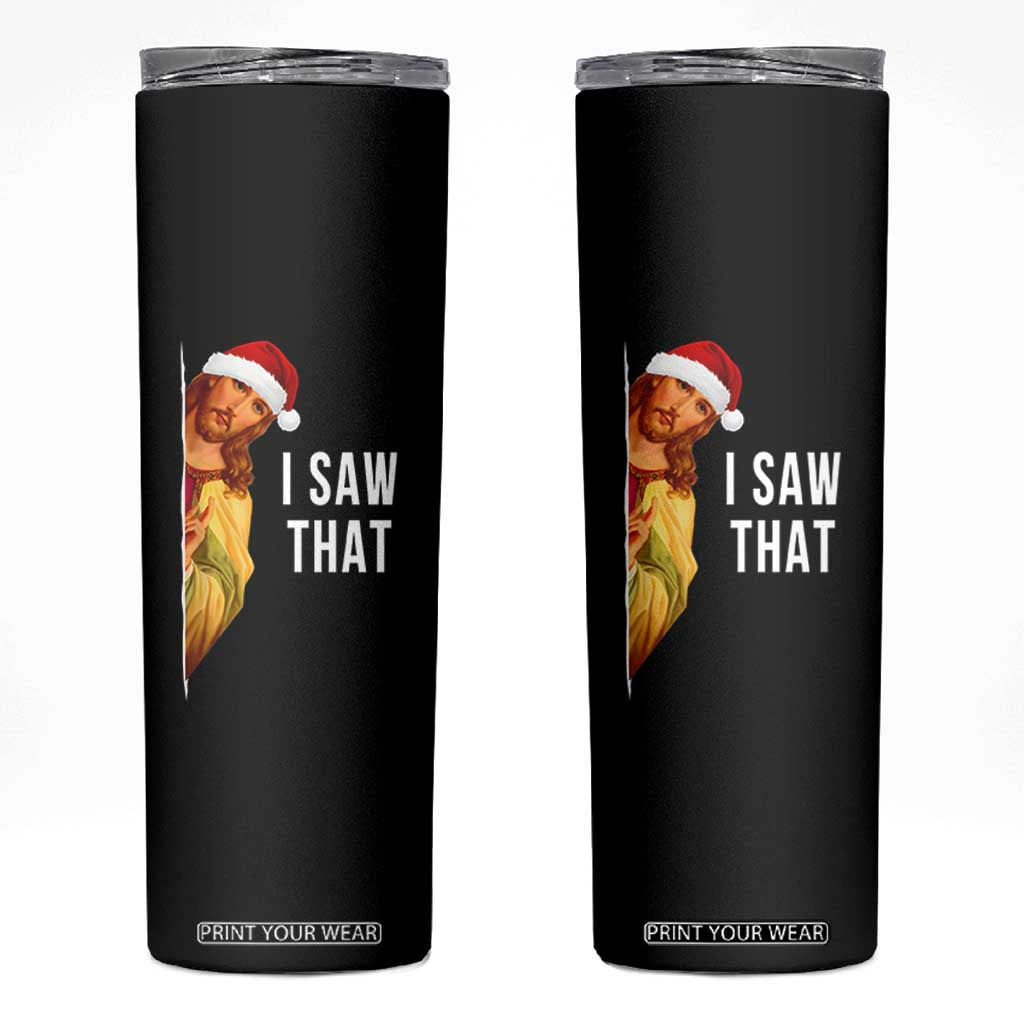 Jesus Christmas Meme Skinny Tumbler I Saw That TS14 Black Print Your Wear