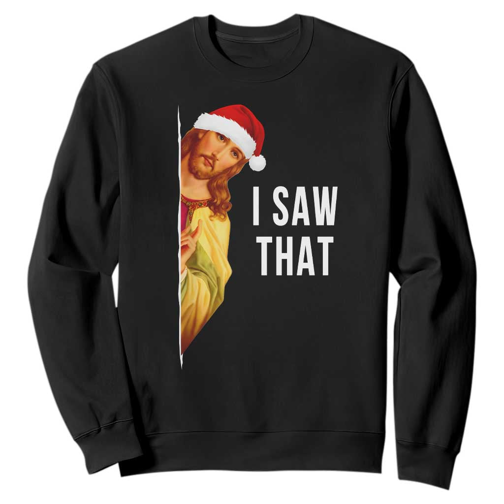 Jesus Christmas Meme Sweatshirt I Saw That TS14 Black Print Your Wear