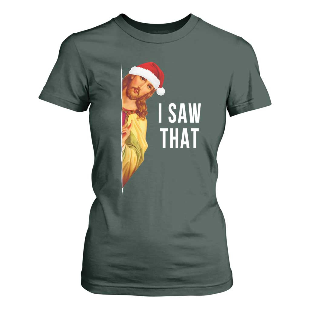 Jesus Christmas Meme T Shirt For Women I Saw That TS14 Dark Forest Green Print Your Wear