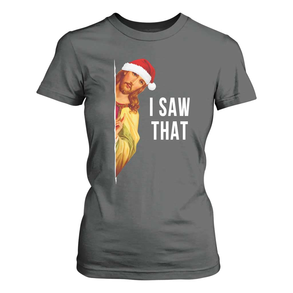 Jesus Christmas Meme T Shirt For Women I Saw That TS14 Dark Heather Print Your Wear