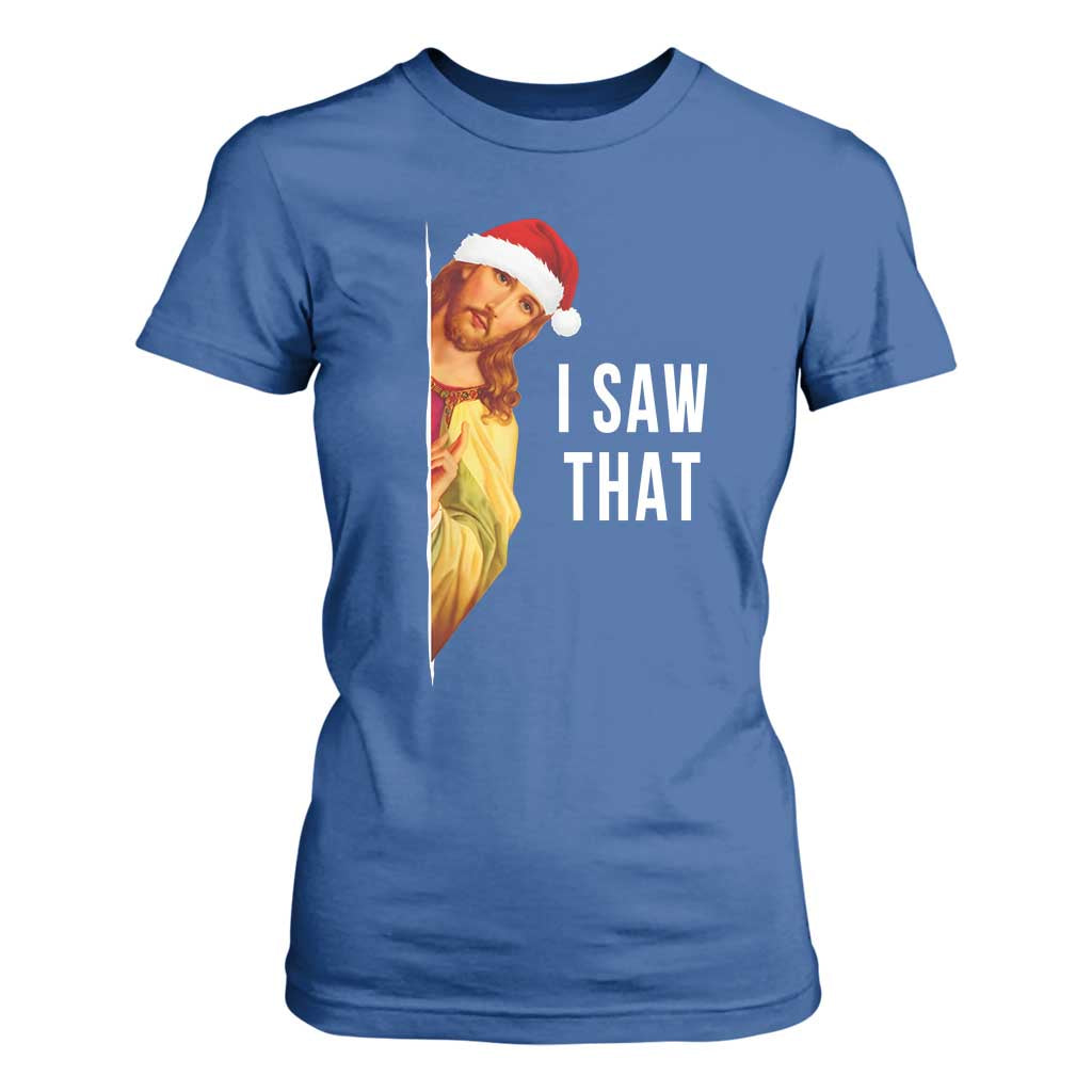 Jesus Christmas Meme T Shirt For Women I Saw That TS14 Royal Blue Print Your Wear