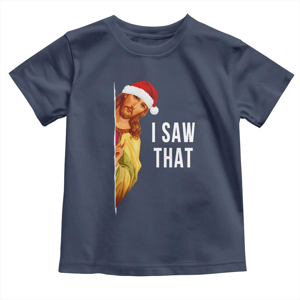 Jesus Christmas Meme Toddler T Shirt I Saw That TS14 Navy Print Your Wear