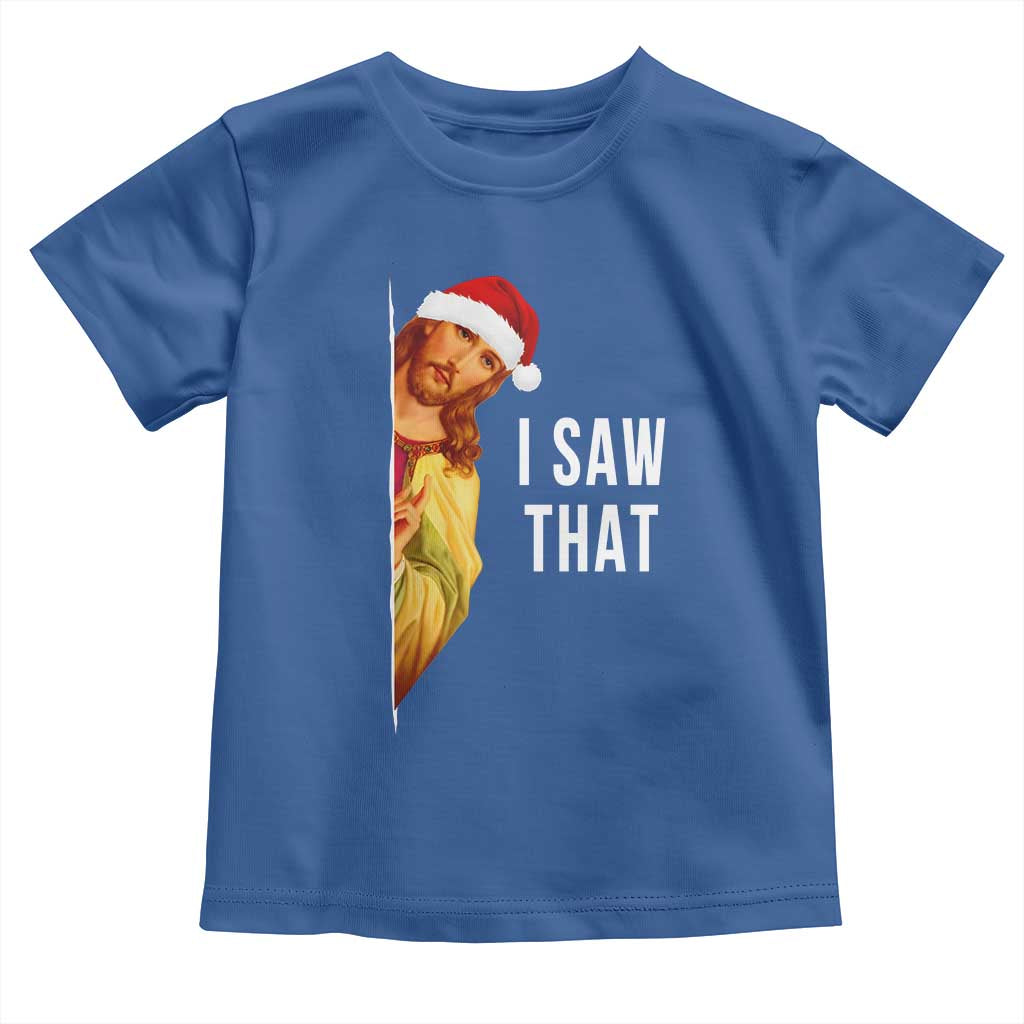 Jesus Christmas Meme Toddler T Shirt I Saw That TS14 Royal Blue Print Your Wear