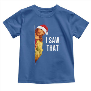 Jesus Christmas Meme Toddler T Shirt I Saw That TS14 Royal Blue Print Your Wear