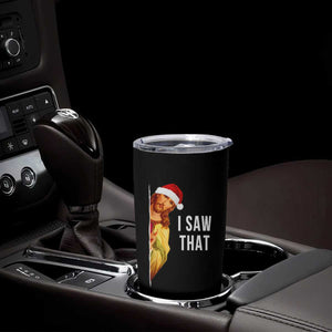 Jesus Christmas Meme Tumbler Cup I Saw That TS14 Print Your Wear