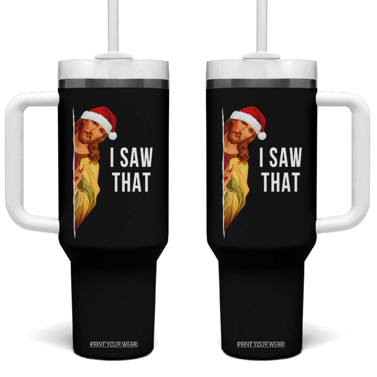 Jesus Christmas Meme Tumbler With Handle I Saw That TS14 One Size: 40 oz Black Print Your Wear
