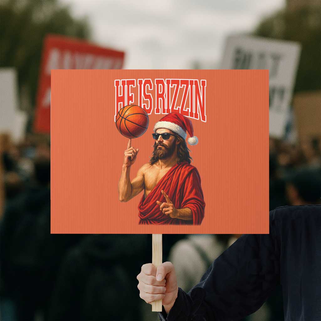 Jesus Basketball Christmas Protest Sign He Is Rizzin TS14 Horizontal 18" × 24" Orange Print Your Wear
