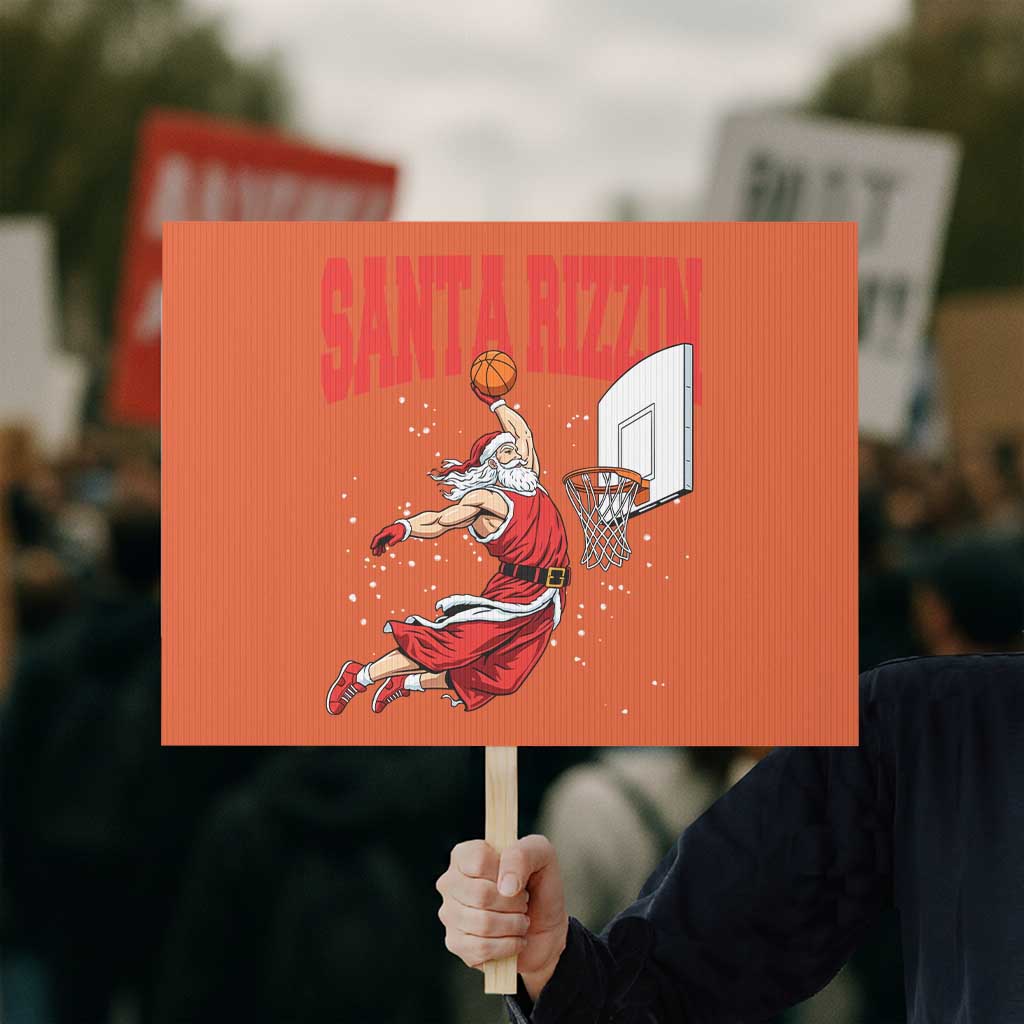 Santa Basketball Christmas Protest Sign He Is Rizzin TS14 Horizontal 18" × 24" Orange Print Your Wear