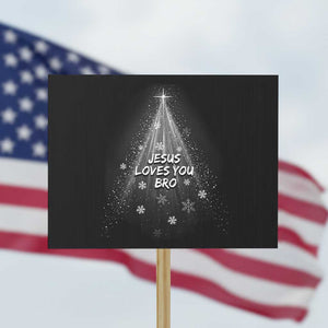 Christian Christmas Protest Sign Jesus Loves You Bro TS14 Horizontal 18" × 24" Black Print Your Wear