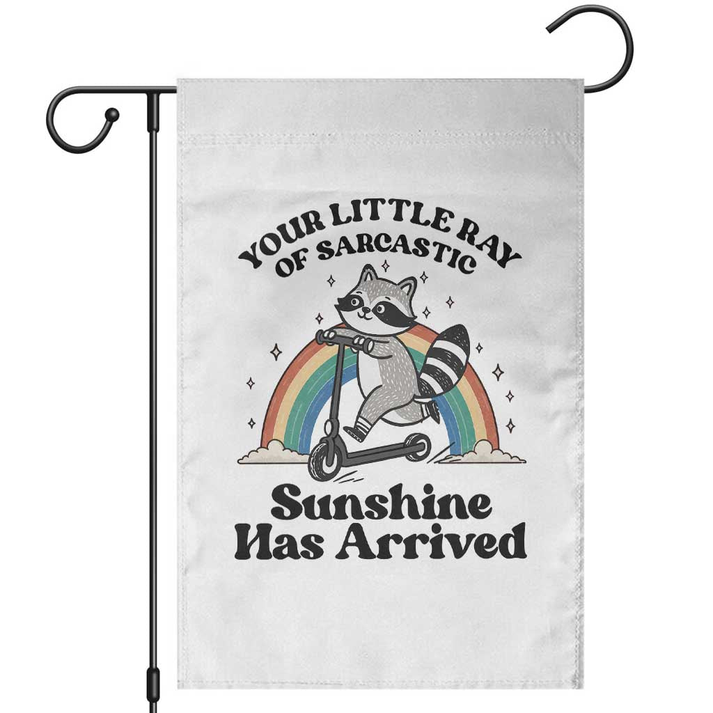 Funny Raccoon Rainbow Garden Flag Your Little Ray Of Sarcastic Sunshine Has Arrived TS14 White Print Your Wear