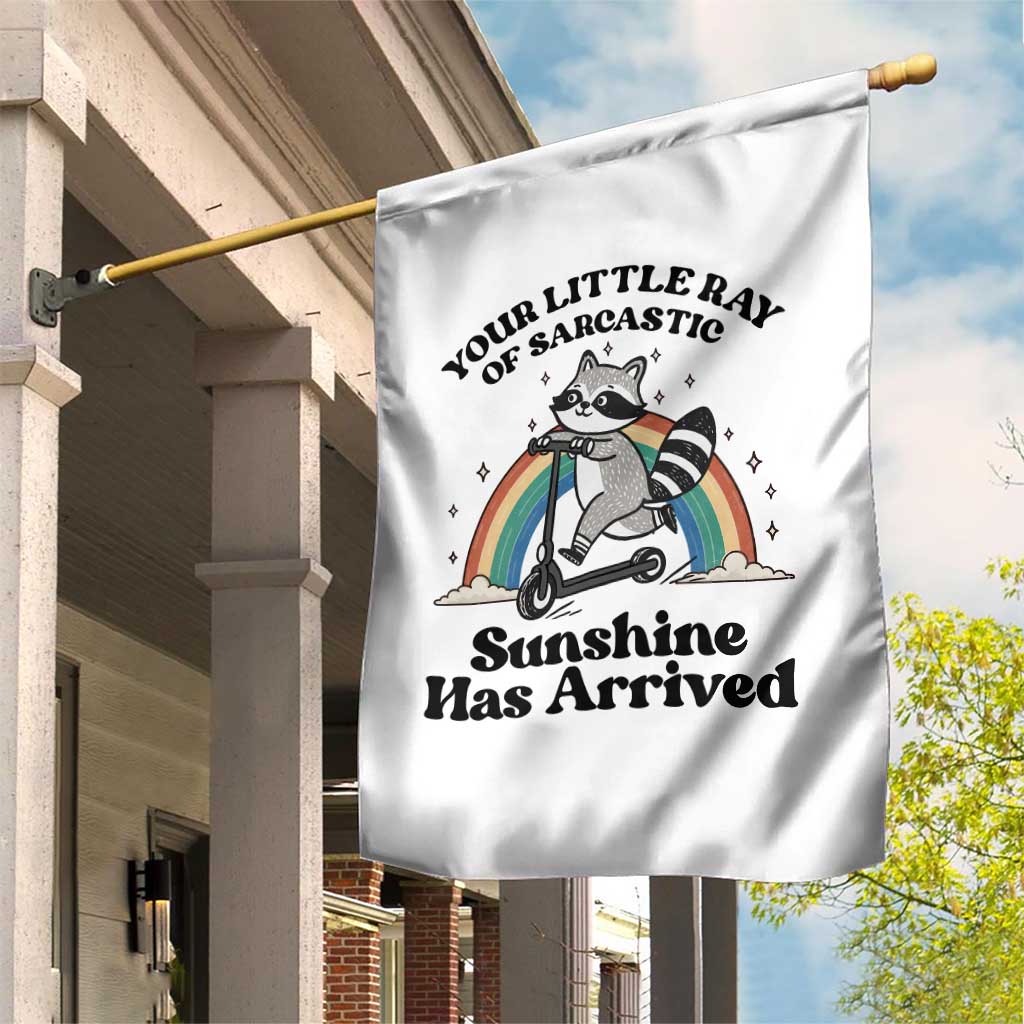 Funny Raccoon Rainbow Garden Flag Your Little Ray Of Sarcastic Sunshine Has Arrived TS14 Print Your Wear