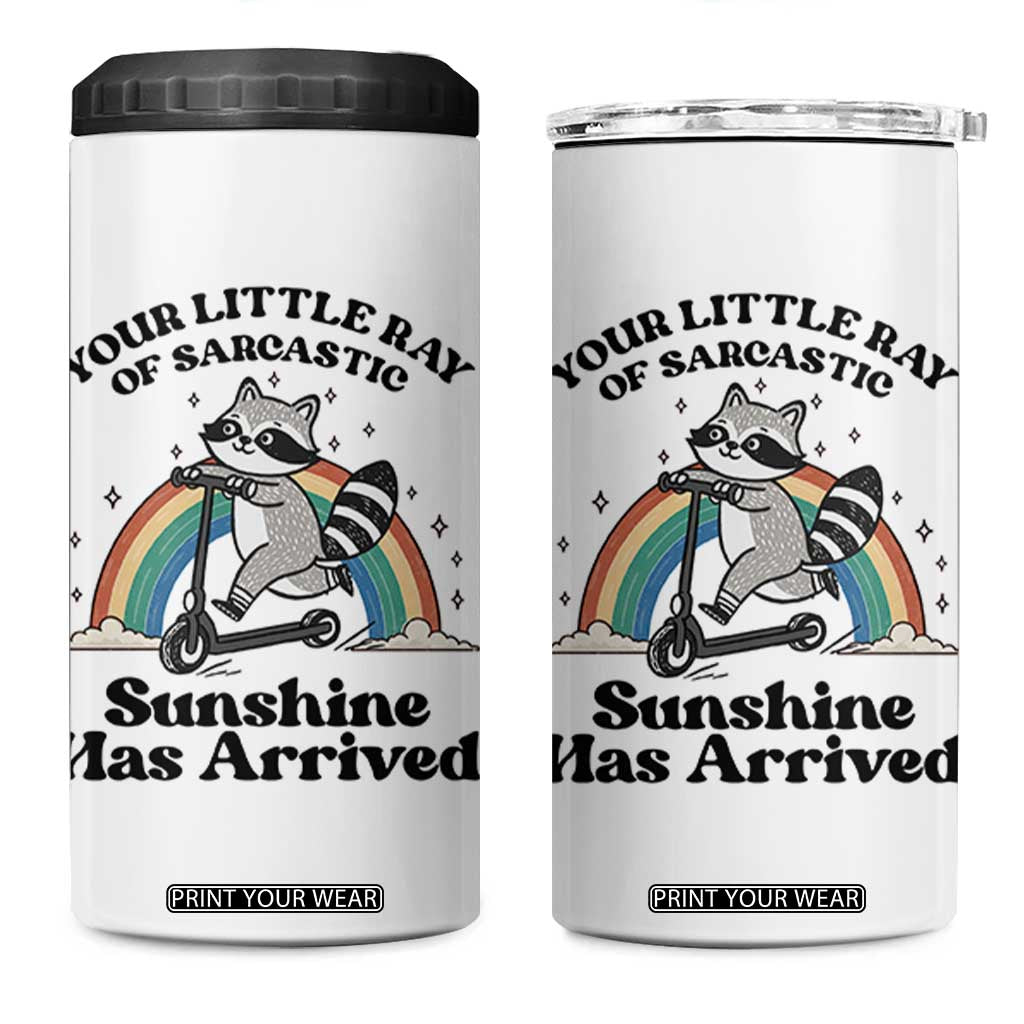 Funny Raccoon Rainbow 4 in 1 Can Cooler Tumbler Your Little Ray Of Sarcastic Sunshine Has Arrived TS14 One Size: 16 oz White Print Your Wear