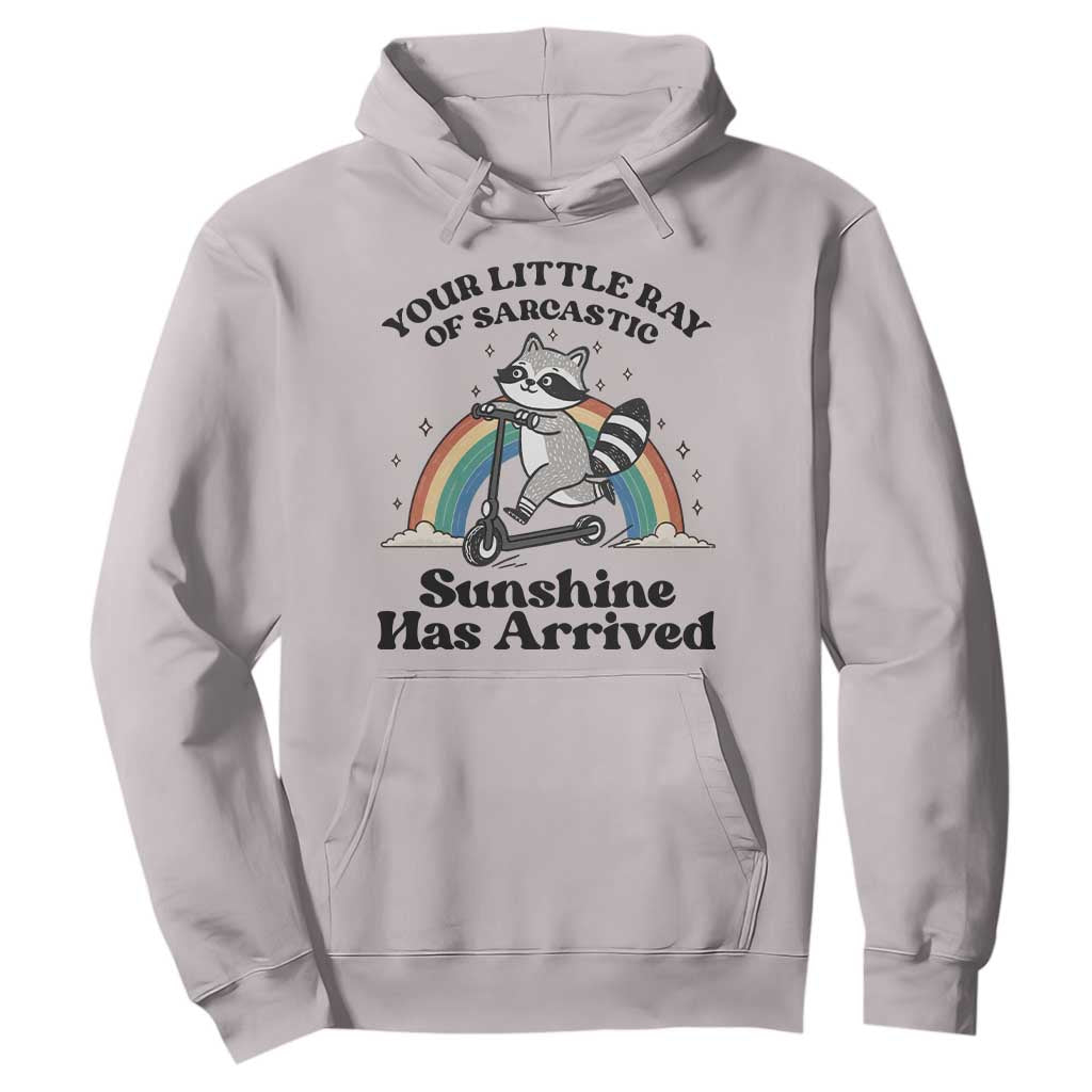 Funny Raccoon Rainbow Hoodie Your Little Ray Of Sarcastic Sunshine Has Arrived TS14 Ice Gray Print Your Wear