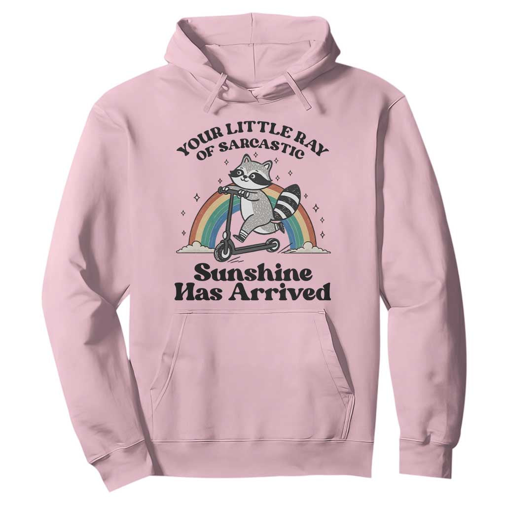 Funny Raccoon Rainbow Hoodie Your Little Ray Of Sarcastic Sunshine Has Arrived TS14 Light Pink Print Your Wear