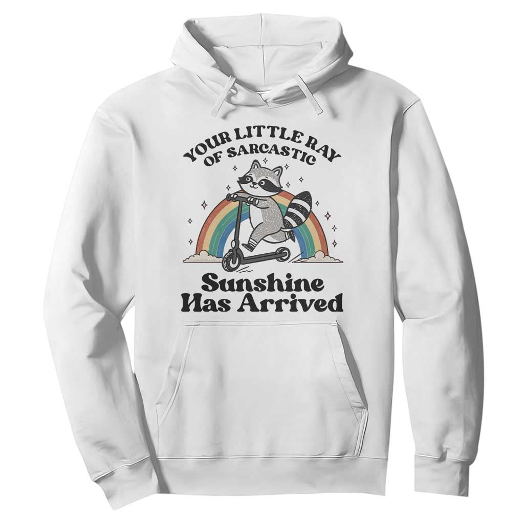 Funny Raccoon Rainbow Hoodie Your Little Ray Of Sarcastic Sunshine Has Arrived TS14 White Print Your Wear