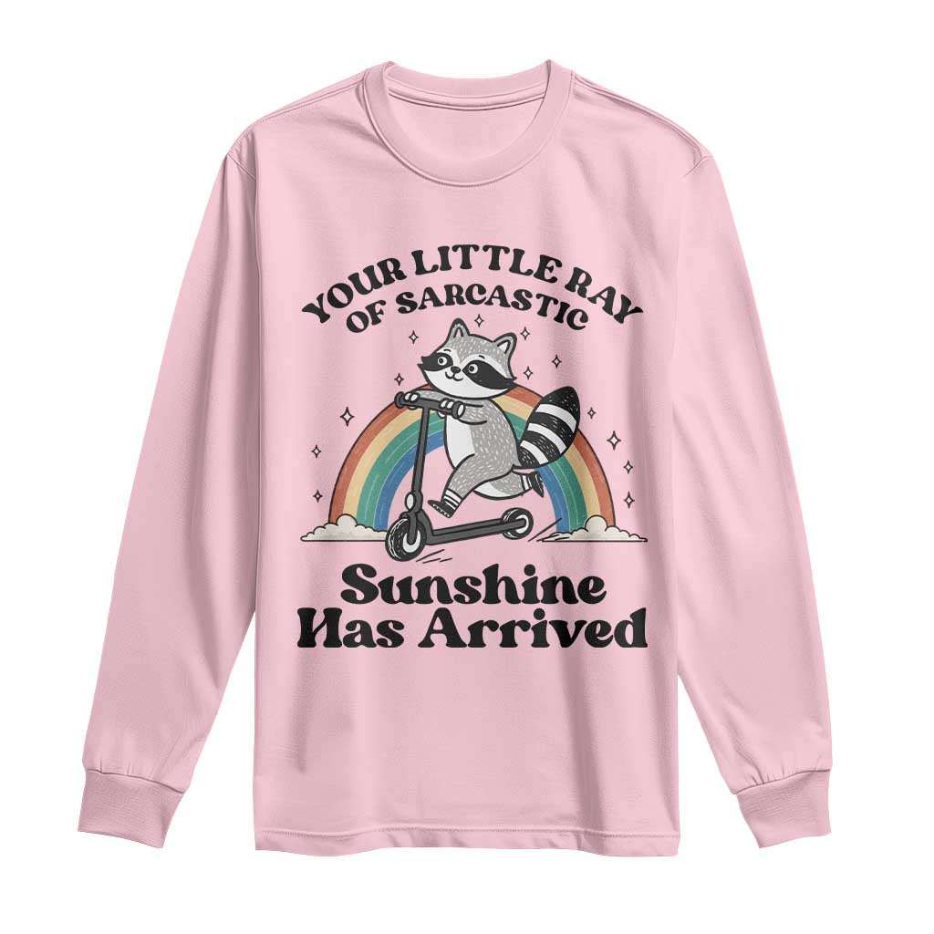 Funny Raccoon Rainbow Long Sleeve Shirt Your Little Ray Of Sarcastic Sunshine Has Arrived TS14 Light Pink Print Your Wear