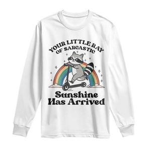 Funny Raccoon Rainbow Long Sleeve Shirt Your Little Ray Of Sarcastic Sunshine Has Arrived TS14 White Print Your Wear