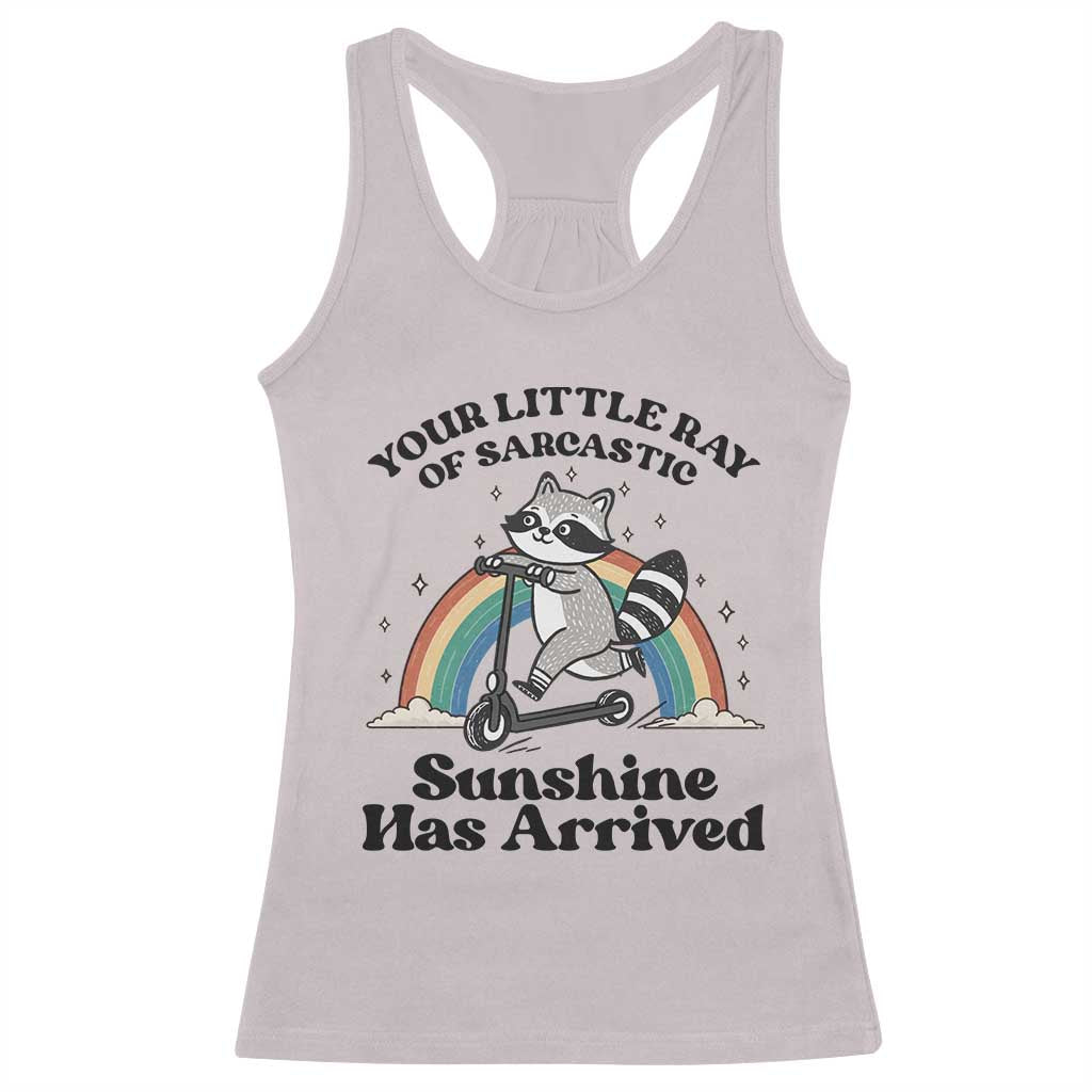 Funny Raccoon Rainbow Racerback Tank Top Your Little Ray Of Sarcastic Sunshine Has Arrived TS14 Ice Gray Print Your Wear