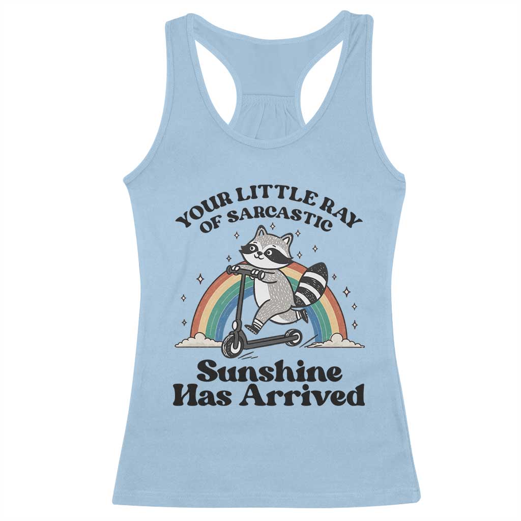 Funny Raccoon Rainbow Racerback Tank Top Your Little Ray Of Sarcastic Sunshine Has Arrived TS14 Light Blue Print Your Wear