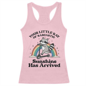 Funny Raccoon Rainbow Racerback Tank Top Your Little Ray Of Sarcastic Sunshine Has Arrived TS14 Light Pink Print Your Wear