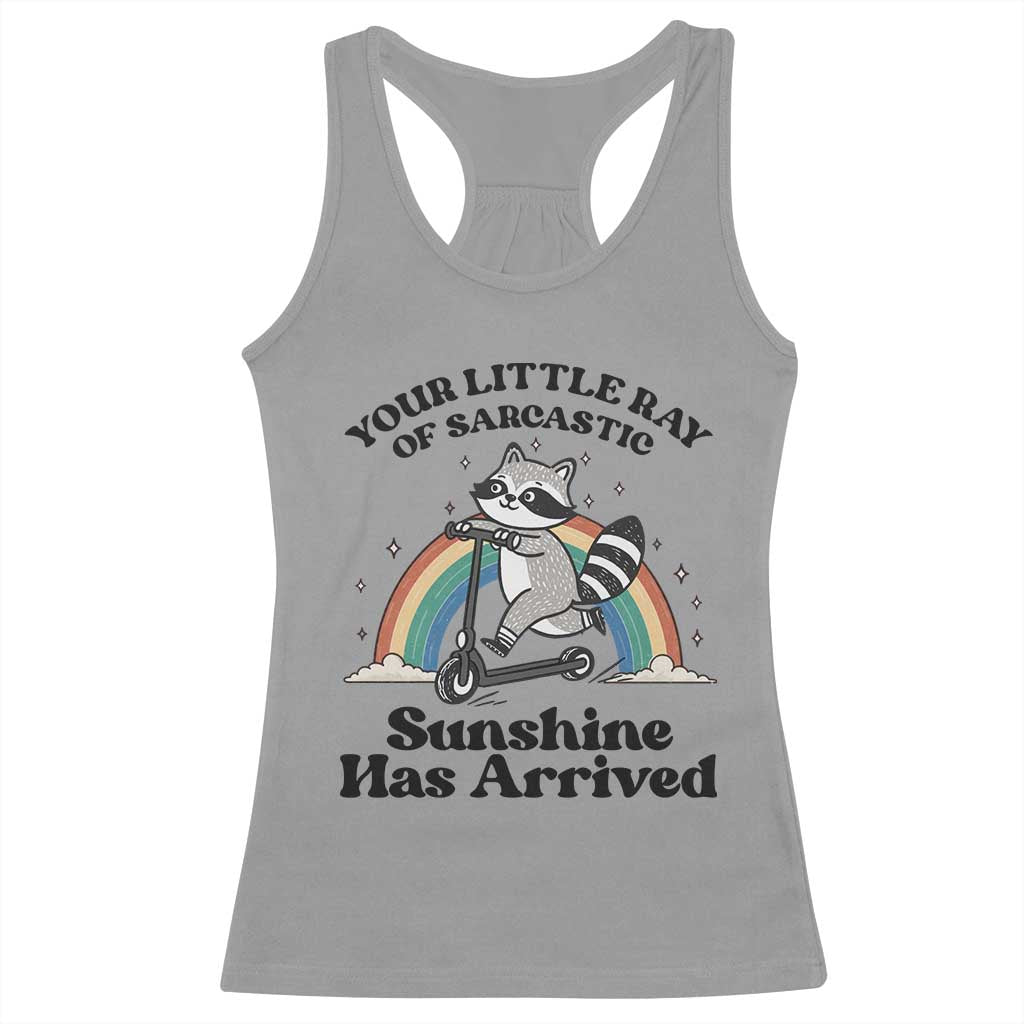 Funny Raccoon Rainbow Racerback Tank Top Your Little Ray Of Sarcastic Sunshine Has Arrived TS14 Sport Gray Print Your Wear
