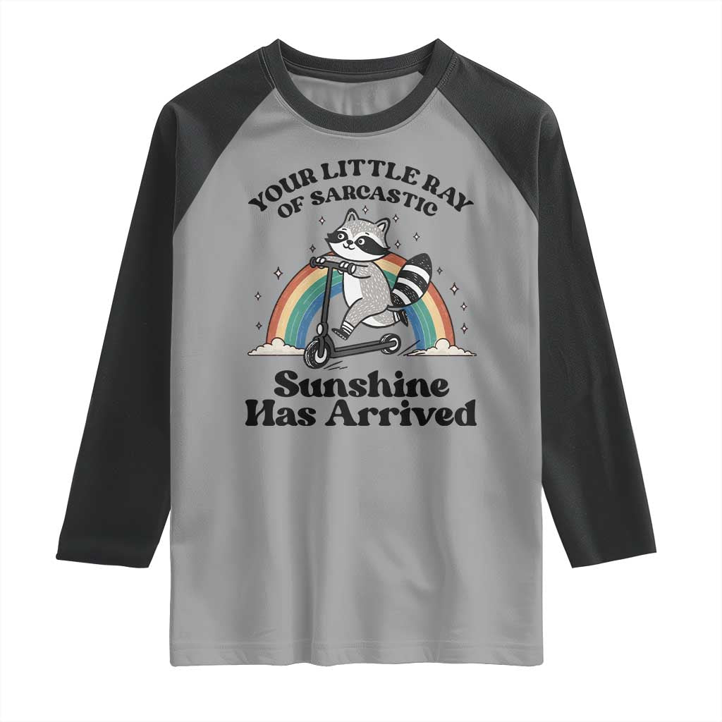 Funny Raccoon Rainbow Raglan Shirt Your Little Ray Of Sarcastic Sunshine Has Arrived TS14 Sport Gray Black Print Your Wear