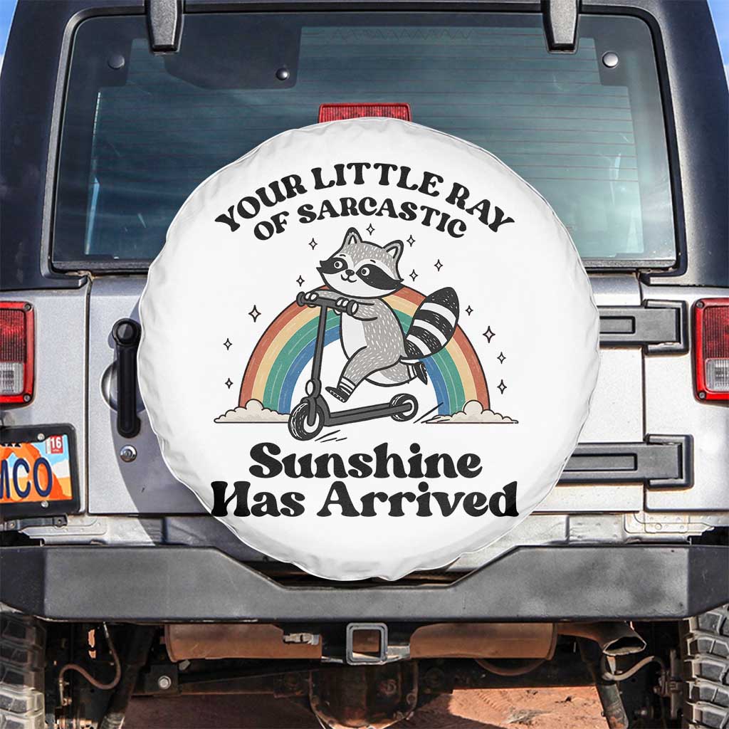 Funny Raccoon Rainbow Spare Tire Cover Your Little Ray Of Sarcastic Sunshine Has Arrived TS14 No hole White Print Your Wear