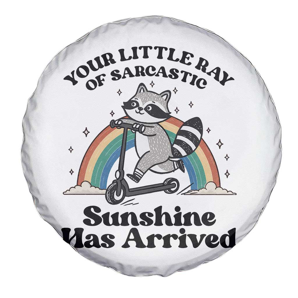 Funny Raccoon Rainbow Spare Tire Cover Your Little Ray Of Sarcastic Sunshine Has Arrived TS14 Print Your Wear