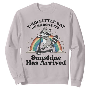 Funny Raccoon Rainbow Sweatshirt Your Little Ray Of Sarcastic Sunshine Has Arrived TS14 Ice Gray Print Your Wear