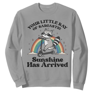 Funny Raccoon Rainbow Sweatshirt Your Little Ray Of Sarcastic Sunshine Has Arrived TS14 Sport Gray Print Your Wear