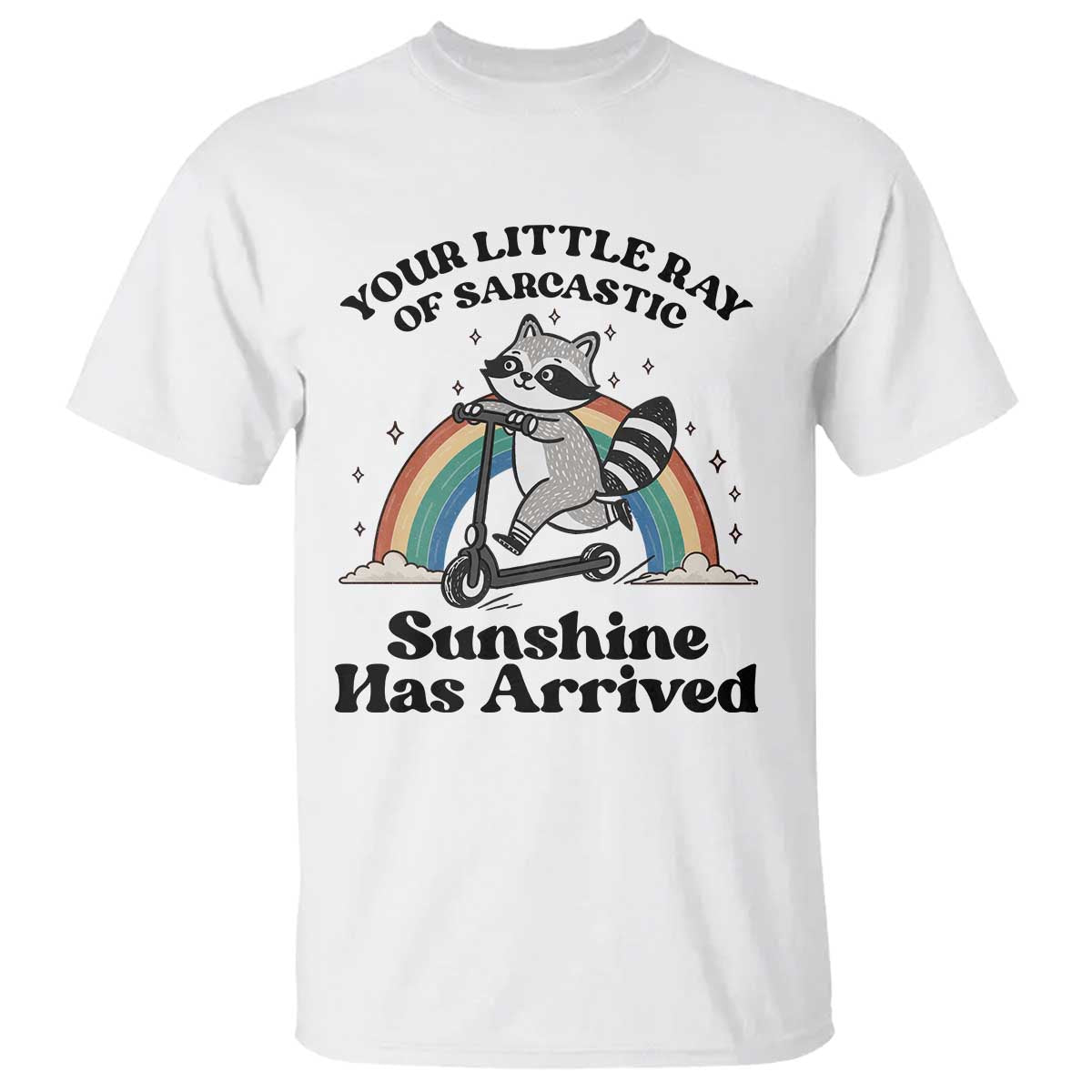 Funny Raccoon Rainbow T Shirt - Your Little Ray Of Sarcastic Sunshine Has Arrived Humor Tee TS14 White Print Your Wear