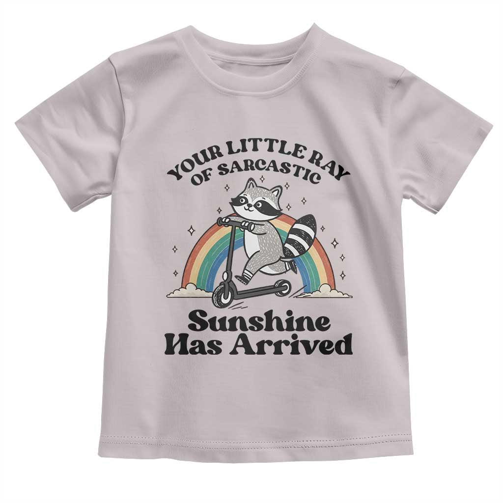 Funny Raccoon Rainbow Toddler T Shirt Your Little Ray Of Sarcastic Sunshine Has Arrived TS14 Ice Gray Print Your Wear