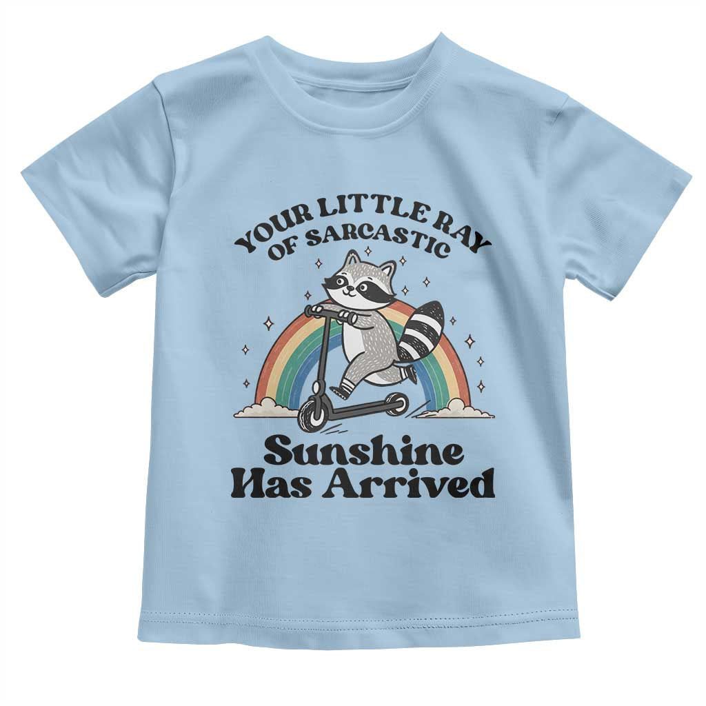 Funny Raccoon Rainbow Toddler T Shirt Your Little Ray Of Sarcastic Sunshine Has Arrived TS14 Light Blue Print Your Wear