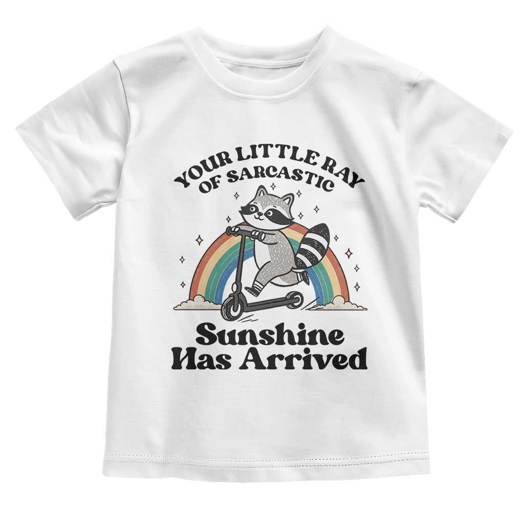Funny Raccoon Rainbow Toddler T Shirt Your Little Ray Of Sarcastic Sunshine Has Arrived TS14 White Print Your Wear