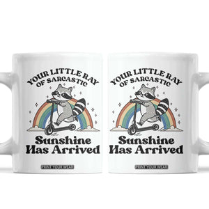 Funny Raccoon Rainbow Coffee Mug Your Little Ray Of Sarcastic Sunshine Has Arrived TS14 White Print Your Wear