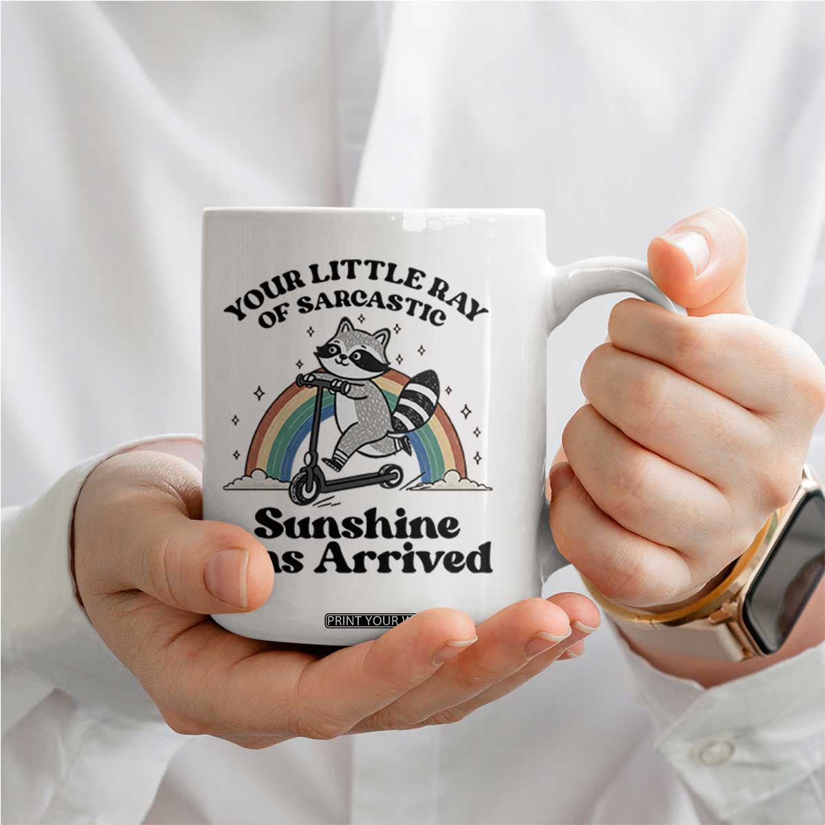 Funny Raccoon Rainbow Coffee Mug Your Little Ray Of Sarcastic Sunshine Has Arrived TS14 Print Your Wear
