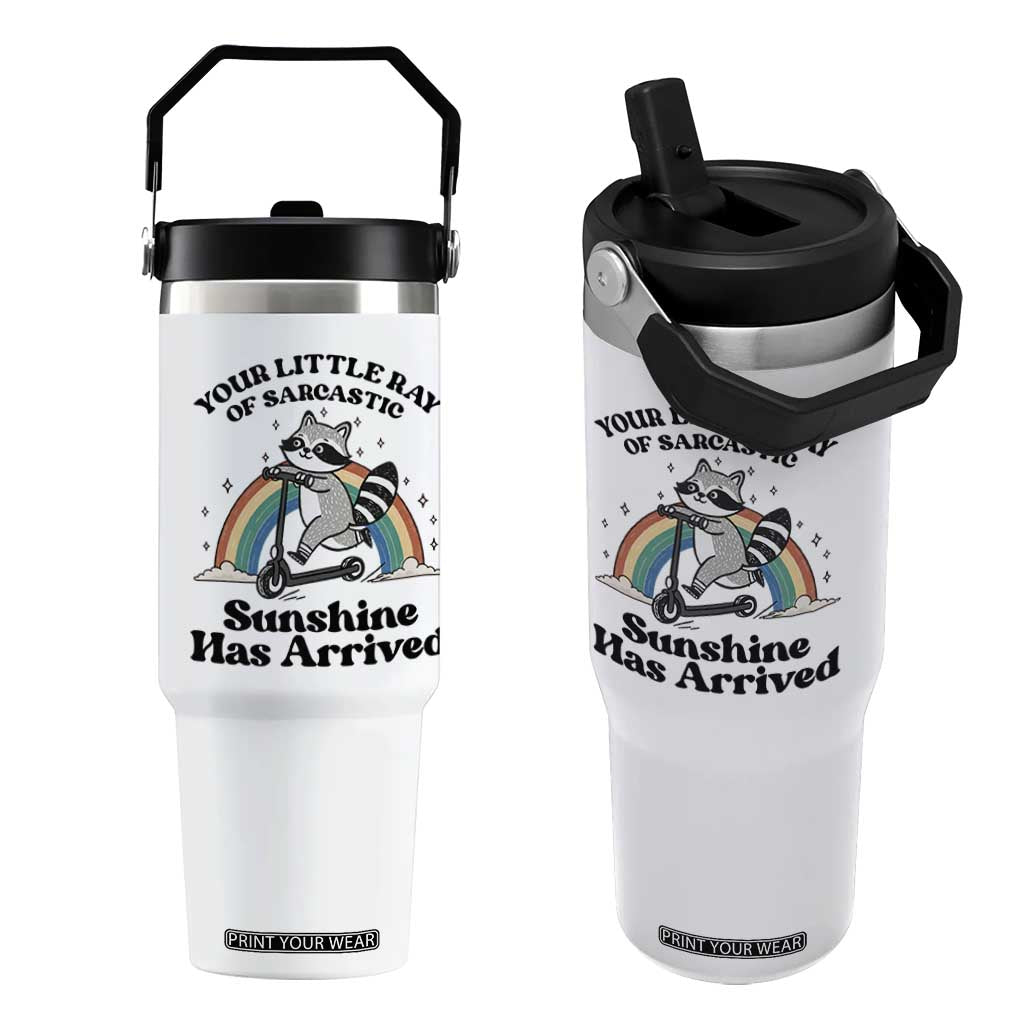 Funny Raccoon Rainbow Flip Straw Tumbler Your Little Ray Of Sarcastic Sunshine Has Arrived TS14 One Size: 30 oz White Print Your Wear