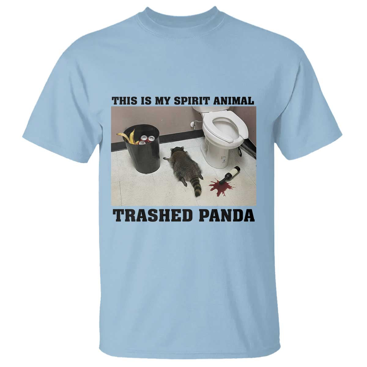 Trashed Panda T Shirt My Spirit Animal Funny Drunk Raccoon Meme TS14 Light Blue Print Your Wear