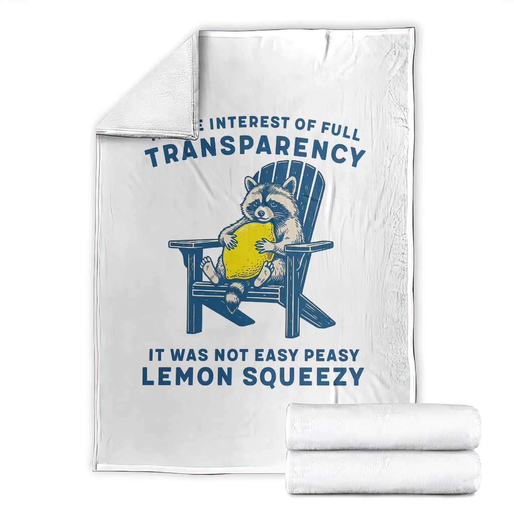Funny Raccoon Throw Blanket In The Interest Of Full Transparency It Was Not Easy Peasy Lemon Squeezy TS14 White Print Your Wear