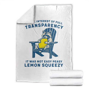Funny Raccoon Throw Blanket In The Interest Of Full Transparency It Was Not Easy Peasy Lemon Squeezy TS14 White Print Your Wear
