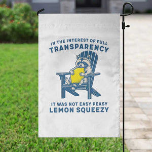 Funny Raccoon Garden Flag In The Interest Of Full Transparency It Was Not Easy Peasy Lemon Squeezy TS14 Print Your Wear