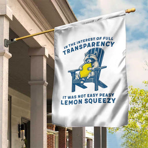 Funny Raccoon Garden Flag In The Interest Of Full Transparency It Was Not Easy Peasy Lemon Squeezy TS14 Print Your Wear