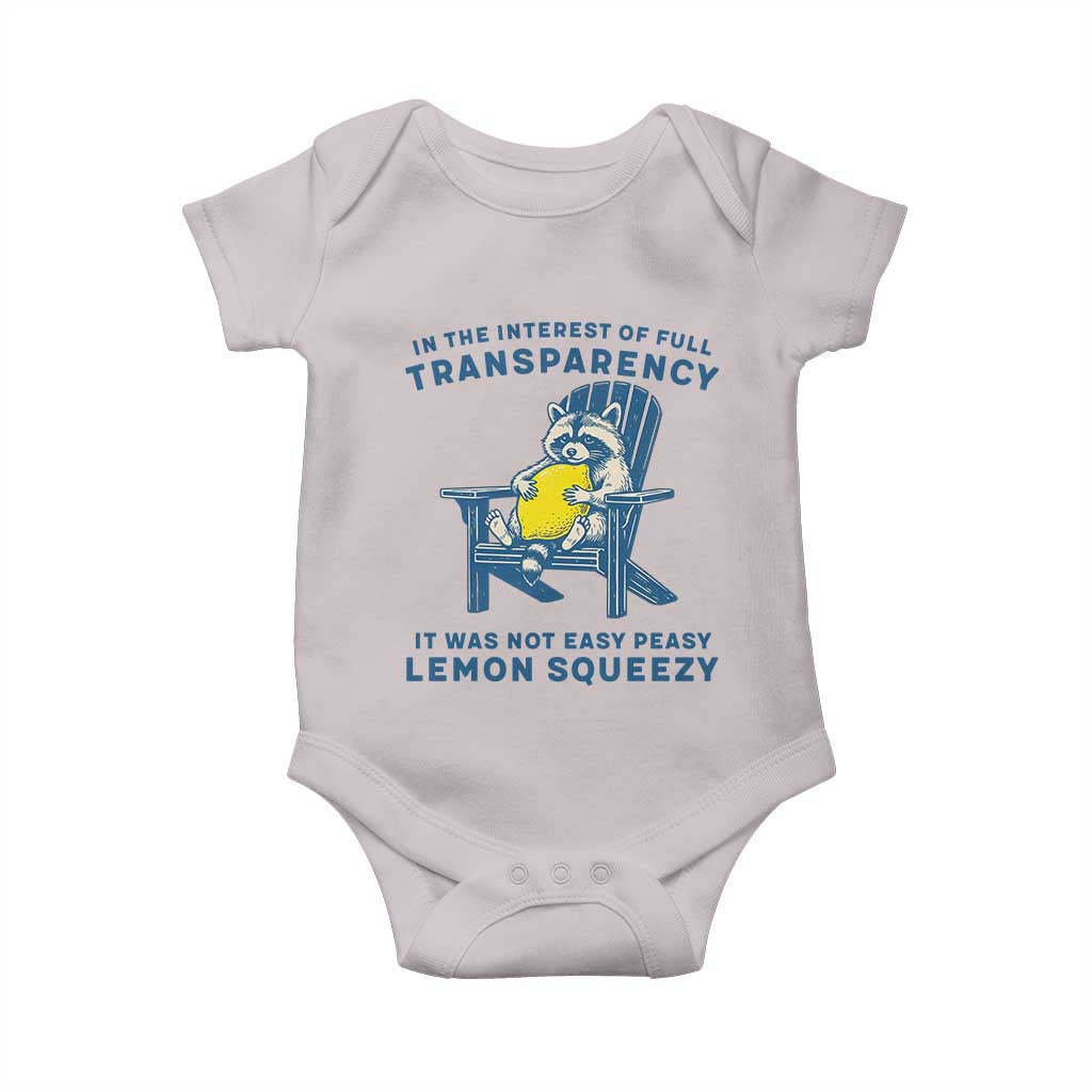 Funny Raccoon Baby Onesie In The Interest Of Full Transparency It Was Not Easy Peasy Lemon Squeezy TS14 Ice Gray Print Your Wear