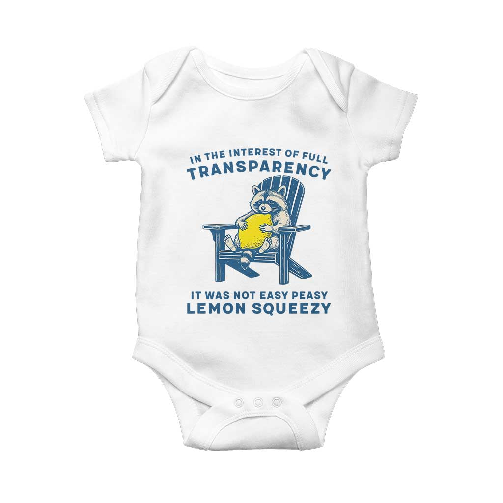 Funny Raccoon Baby Onesie In The Interest Of Full Transparency It Was Not Easy Peasy Lemon Squeezy TS14 White Print Your Wear