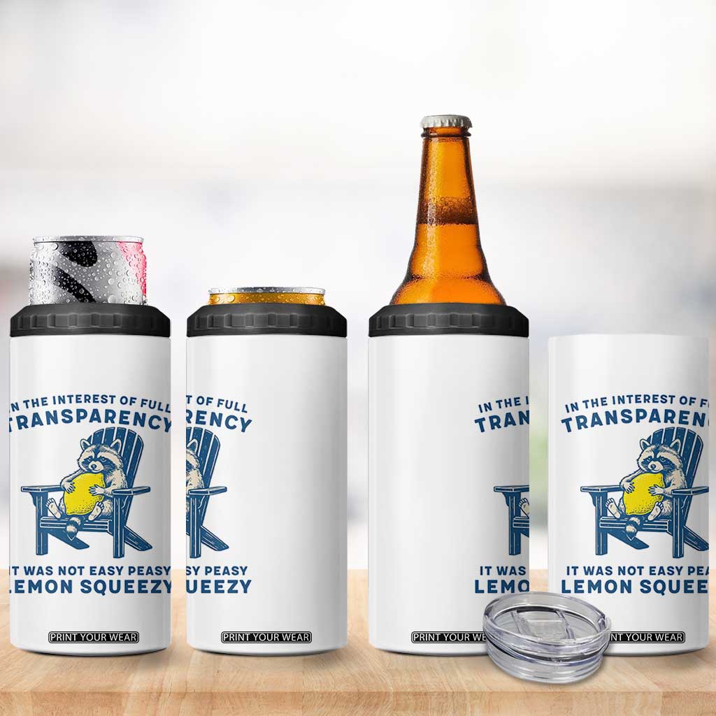 Funny Raccoon 4 in 1 Can Cooler Tumbler In The Interest Of Full Transparency It Was Not Easy Peasy Lemon Squeezy TS14 Print Your Wear