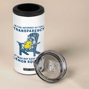Funny Raccoon 4 in 1 Can Cooler Tumbler In The Interest Of Full Transparency It Was Not Easy Peasy Lemon Squeezy TS14 Print Your Wear