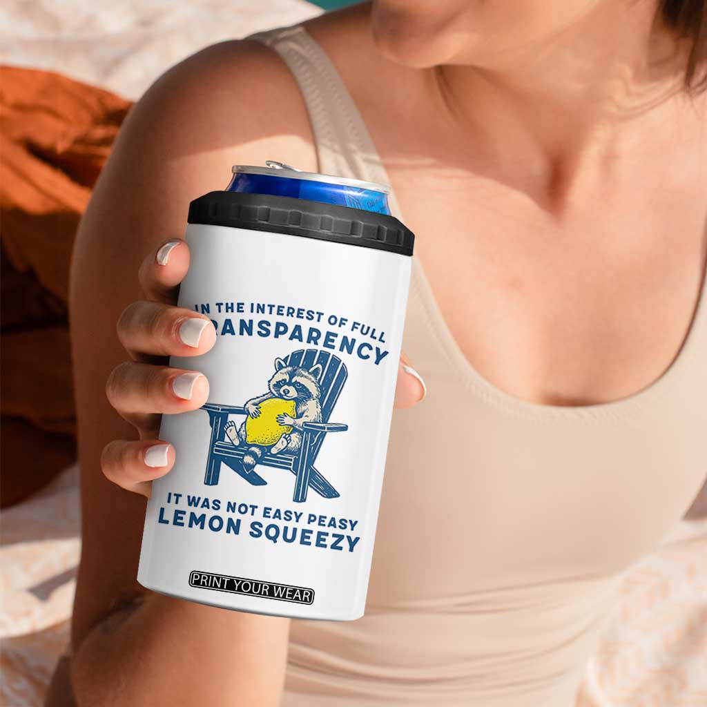 Funny Raccoon 4 in 1 Can Cooler Tumbler In The Interest Of Full Transparency It Was Not Easy Peasy Lemon Squeezy TS14 Print Your Wear