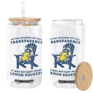 Funny Raccoon Glass Can In The Interest Of Full Transparency It Was Not Easy Peasy Lemon Squeezy TS14 Print Your Wear