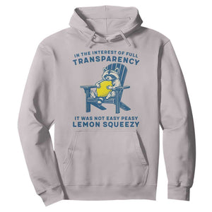Funny Raccoon Hoodie In The Interest Of Full Transparency It Was Not Easy Peasy Lemon Squeezy TS14 Ice Gray Print Your Wear